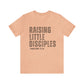 Raising Little Disciples - Unisex Jersey Short Sleeve Tee