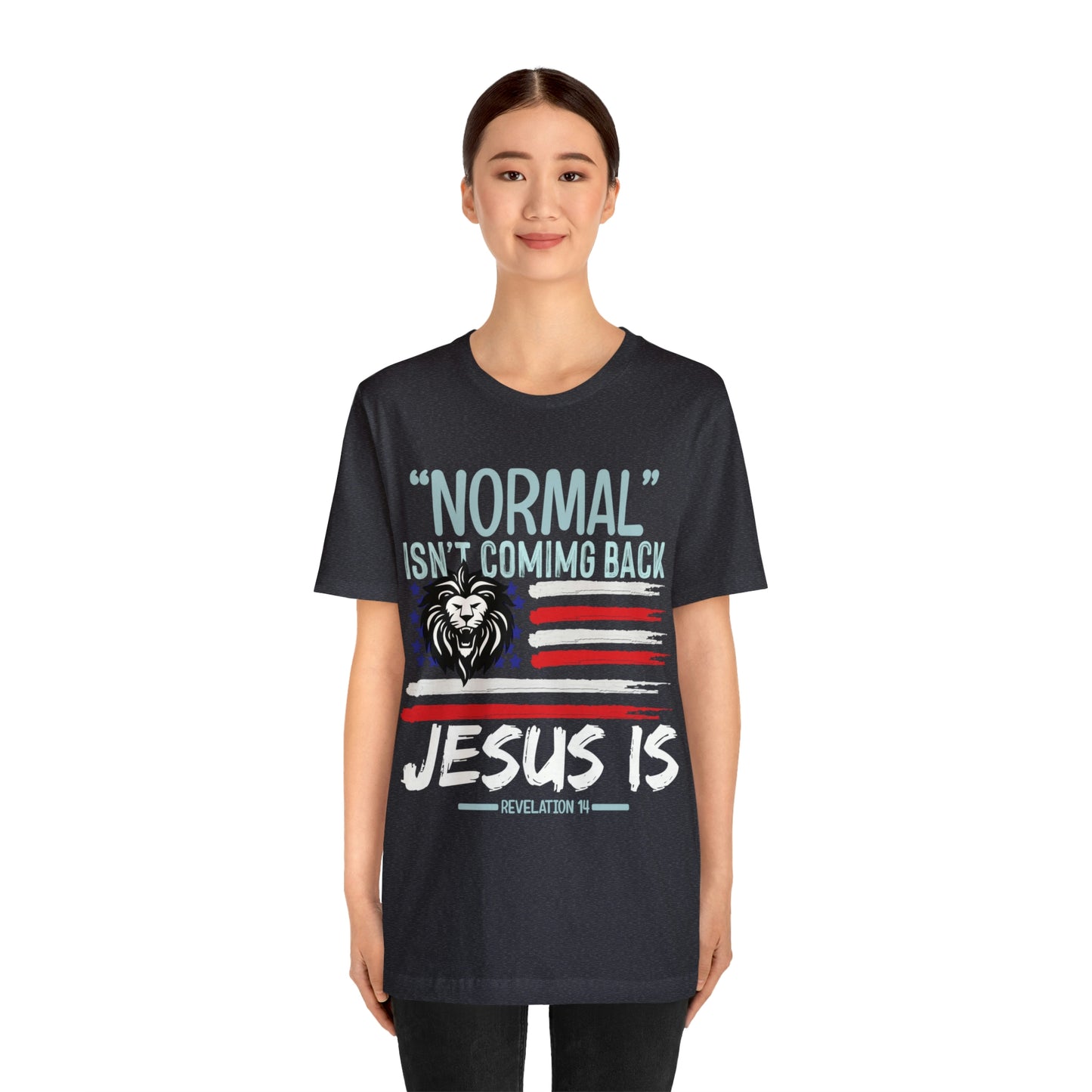 Normal Isn't Coming Back Jesus Is - Unisex Jersey Short Sleeve Tee