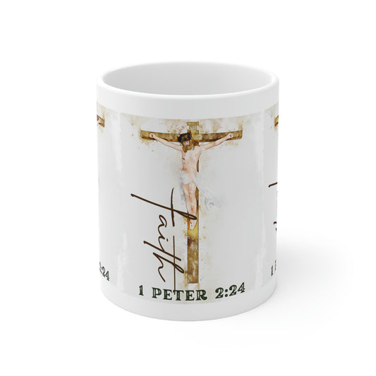 "Faith" 1 Peter 2:24 - Ceramic Mug 11oz
