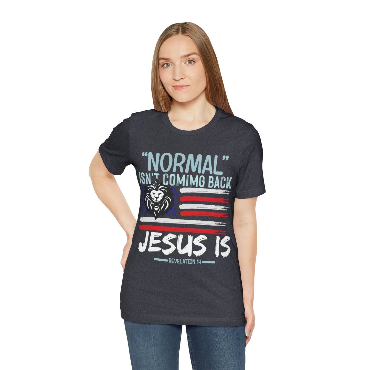 Normal Isn't Coming Back Jesus Is - Unisex Jersey Short Sleeve Tee