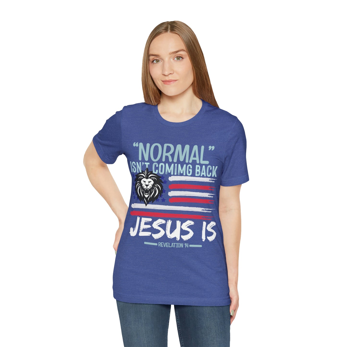 Normal Isn't Coming Back Jesus Is - Unisex Jersey Short Sleeve Tee