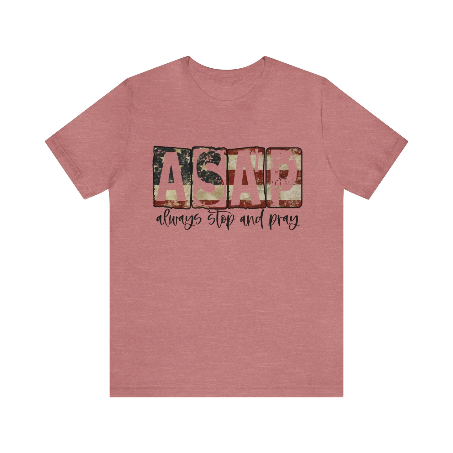 Always, Stop, and Pray - Jersey Short Sleeve Tee