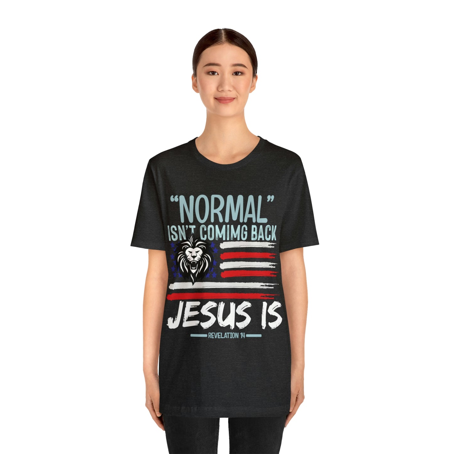 Normal Isn't Coming Back Jesus Is - Unisex Jersey Short Sleeve Tee