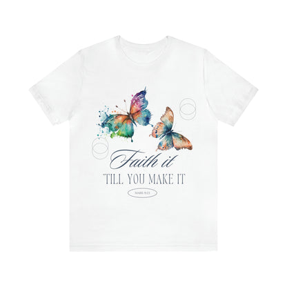 Faith It Till You Make It -  Jersey Short Sleeve Tee