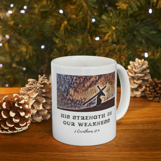 His Strength In Our Weakness - Ceramic Mug 11oz